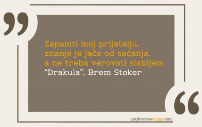 Citat. Drakula, Brem Stoker. Zapamti moj prijatelju...