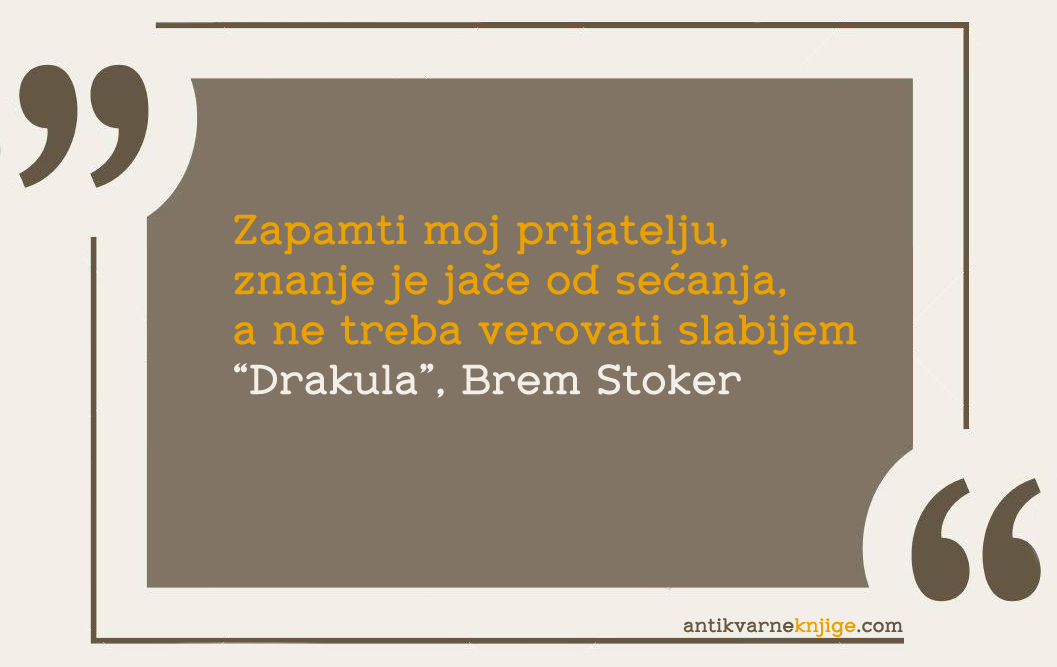 Citat. Drakula, Brem Stoker. Zapamti moj prijatelju...